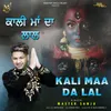 About Kali Maa Da Lal Song